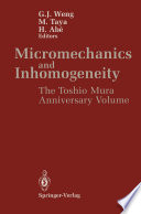 Micromechanics and Inhomogeneity [E-Book] : The Toshio Mura 65th Anniversary Volume /