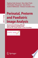 Perinatal, Preterm and Paediatric Image Analysis [E-Book] : 8th International Workshop, PIPPI 2023, Held in Conjunction with MICCAI 2023, Vancouver, BC, Canada, October 12, 2023, Proceedings /