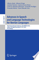 Advances in Speech and Language Technologies for Iberian Languages [E-Book] : Third International Conference, IberSPEECH 2016, Lisbon, Portugal, November 23-25, 2016, Proceedings /