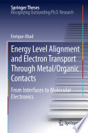 Energy Level Alignment and Electron Transport Through Metal/Organic Contacts [E-Book] : From Interfaces to Molecular Electronics /