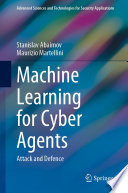 Machine Learning for Cyber Agents [E-Book] : Attack and Defence /