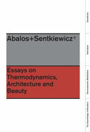 Abalos + Sentkiewicz : essays on thermodynamics, architecture and beauty [E-Book] /