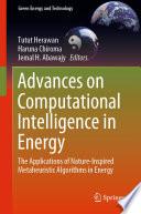 Advances on Computational Intelligence in Energy [E-Book] : The Applications of Nature-Inspired Metaheuristic Algorithms in Energy /