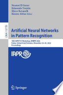 Artificial Neural Networks in Pattern Recognition [E-Book] : 10th IAPR TC3 Workshop, ANNPR 2022, Dubai, United Arab Emirates, November 24-26, 2022, Proceedings /