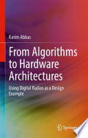 From Algorithms to Hardware Architectures [E-Book] : Using Digital Radios as a Design Example /