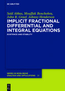Implicit fractional differential and integral equations : existence and stability [E-Book] /