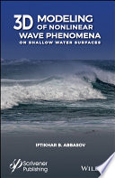 3D modeling of nonlinear wave phenomena on shallow water surfaces [E-Book] /