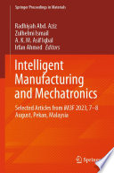 Intelligent Manufacturing and Mechatronics [E-Book] : Selected Articles from iM3F 2023, 7-8 August, Pekan, Malaysia /