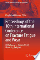 Proceedings of the 10th International Conference on Fracture Fatigue and Wear [E-Book] : FFW 2022, 2-3 August, Ghent University, Belgium /