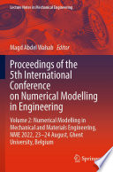 Proceedings of the 5th International Conference on Numerical Modelling in Engineering [E-Book] : Volume 2: Numerical Modelling in Mechanical and Materials Engineering, NME 2022, 23-24 August, Ghent University, Belgium /