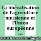La libéralisation de l'agriculture tunisienne et l'Union européenne [E-Book] : Une vue prospective /