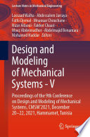 Design and Modeling of Mechanical Systems - V [E-Book] : Proceedings of the 9th Conference on Design and Modeling of Mechanical Systems, CMSM'2021, December 20-22, 2021, Hammamet, Tunisia /