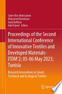 Proceedings of the Second International Conference of Innovative Textiles and Developed Materials-ITDM'2; 05-06 May 2023; Tunisia [E-Book] : Research Innovations in Smart, Technical and Ecological Textiles /