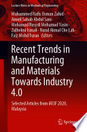 Recent Trends in Manufacturing and Materials Towards Industry 4.0 [E-Book] : Selected Articles from iM3F 2020, Malaysia /