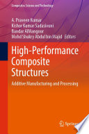 High-Performance Composite Structures [E-Book] : Additive Manufacturing and Processing /