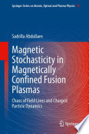 Magnetic Stochasticity in Magnetically Confined Fusion Plasmas [E-Book] : Chaos of Field Lines and Charged Particle Dynamics /
