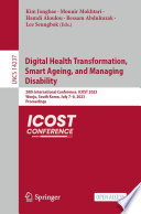 Digital Health Transformation, Smart Ageing, and Managing Disability [E-Book] : 20th International Conference, ICOST 2023, Wonju, South Korea, July 7-8, 2023, Proceedings /