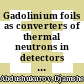 Gadolinium foils as converters of thermal neutrons in detectors of nuclear radiation / [E-Book]