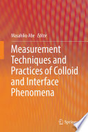 Measurement Techniques and Practices of Colloid and Interface Phenomena [E-Book] /