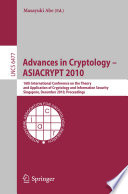 Advances in Cryptology - ASIACRYPT 2010 [E-Book] : 16th International Conference on the Theory and Application of Cryptology and Information Security, Singapore, December 5-9, 2010. Proceedings /