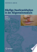Häufige Hautkrankheiten in der Allgemeinmedizin [E-Book] : Klinik, Diagnose, Therapie /