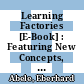 Learning Factories [E-Book] : Featuring New Concepts, Guidelines, Worldwide Best-Practice Examples /