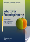 Schutz vor Produktpiraterie [E-Book] : Ein Handbuch für den Maschinen- und Anlagenbau /