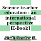 Science teacher education : an international perspective [E-Book] /