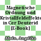 Magnetische Ordnung und Kristallfeldeffekte in Cer Deuterid [E-Book] /