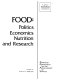 Food: politics, economics, nutrition and research /