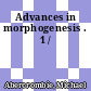 Advances in morphogenesis . 1 /