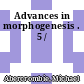 Advances in morphogenesis . 5 /