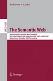 The semantic web [E-Book] : 6th International Semantic Web Conference : 2nd Asian Semantic Web Conference : ISWC 2007 and ASWC 2007, Busan, Korea, November 11-15, 2007 : proceedings /