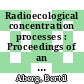 Radioecological concentration processes : Proceedings of an international symposium held in Stockholm, 25.04.1966-29.04.1966 /