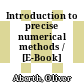 Introduction to precise numerical methods / [E-Book]