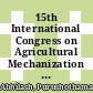 15th International Congress on Agricultural Mechanization and Energy in Agriculture [E-Book] : ANKAgEng'2023 /