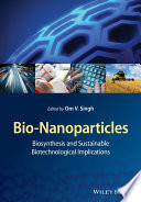 Bio-nanoparticles : biosynthesis and sustainable biotechnological implications [E-Book] /