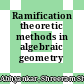 Ramification theoretic methods in algebraic geometry /