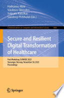 Secure and Resilient Digital Transformation of Healthcare [E-Book] : First Workshop, SUNRISE 2023, Stavanger, Norway, November 30, 2023, Proceedings /
