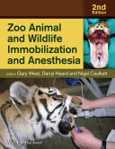 Zoo animal and wildlife immobilization and anesthesia [E-Book] /