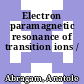 Electron paramagnetic resonance of transition ions /