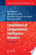 Foundations of Computational, IntelligenceVolume 6 [E-Book] : Data Mining /