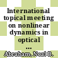 International topical meeting on nonlinear dynamics in optical systems: proceedings : Afton, OK, 04.06.90-08.06.90 /