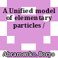 A Unified model of elementary particles /