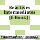 Reactives Intermediates [E-Book] /