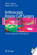 Arthroscopic Rotator Cuff Surgery [E-Book] : A Practical Approach to Management /