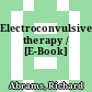 Electroconvulsive therapy / [E-Book]