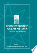 Reconstructing Ocean History [E-Book] : A Window into the Future /