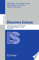 Discovery Science [E-Book] : 26th International Conference, DS 2023, Porto, Portugal, October 9-11, 2023, Proceedings /