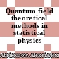 Quantum field theoretical methods in statistical physics /